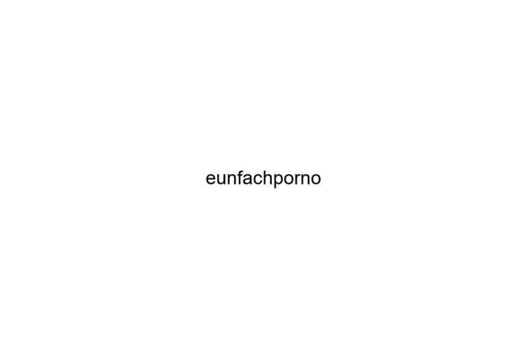 eunfachporno