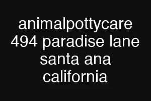 animalpottycare 494 paradise lane santa ana california
