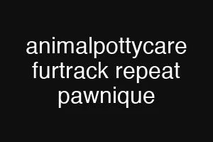 animalpottycare furtrack repeat pawnique