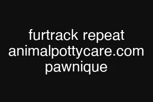 furtrack repeat animalpottycare.com pawnique
