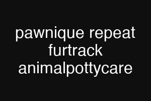 pawnique repeat furtrack animalpottycare